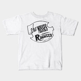 She Misses Ragweed Kids T-Shirt